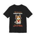My Dog Loves Christmas, Your Relatives Not So Much Christmas T-shirt – LeashFree