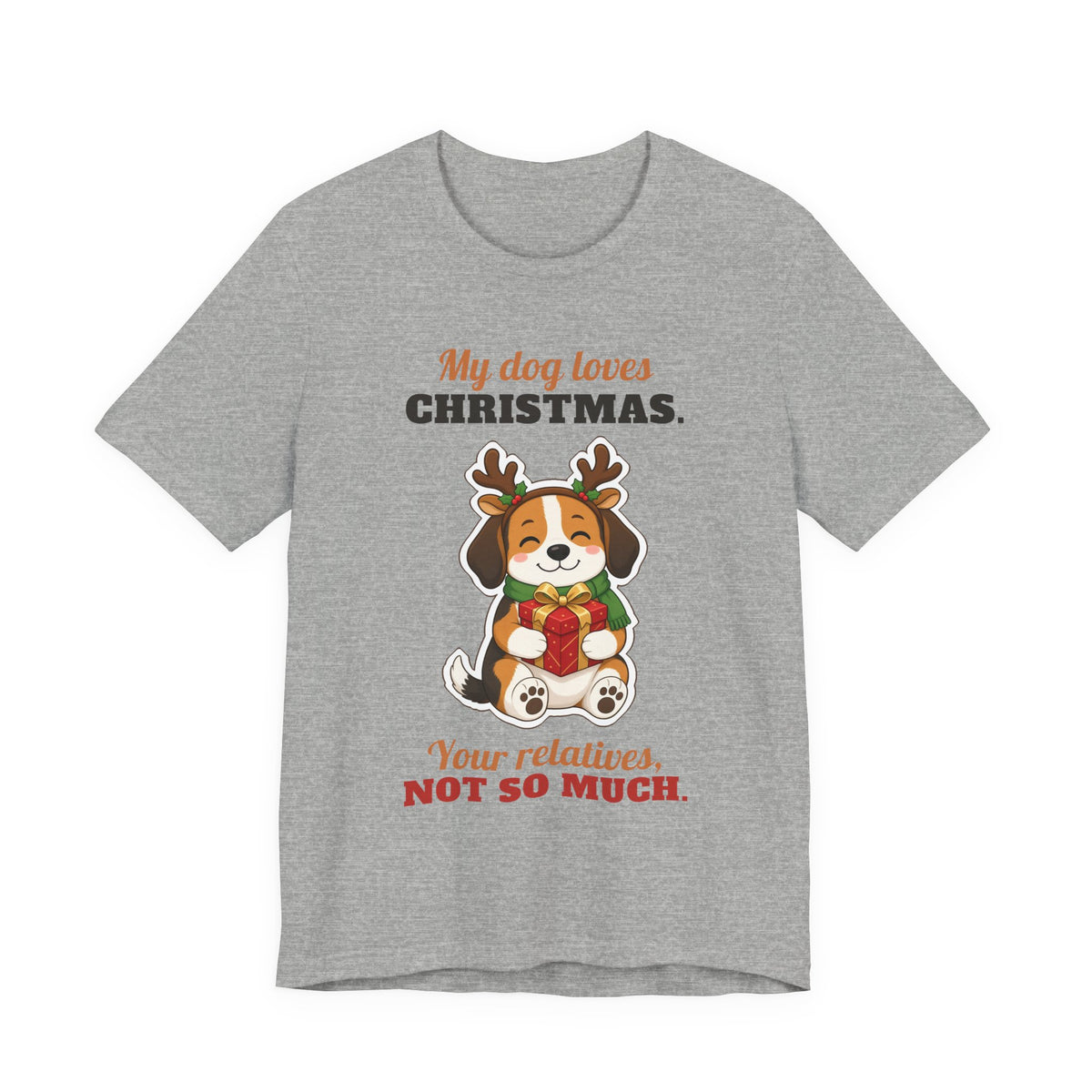 T-shirt de Noël My Dog Loves Christmas, Your Relatives Not So Much – LeashFree