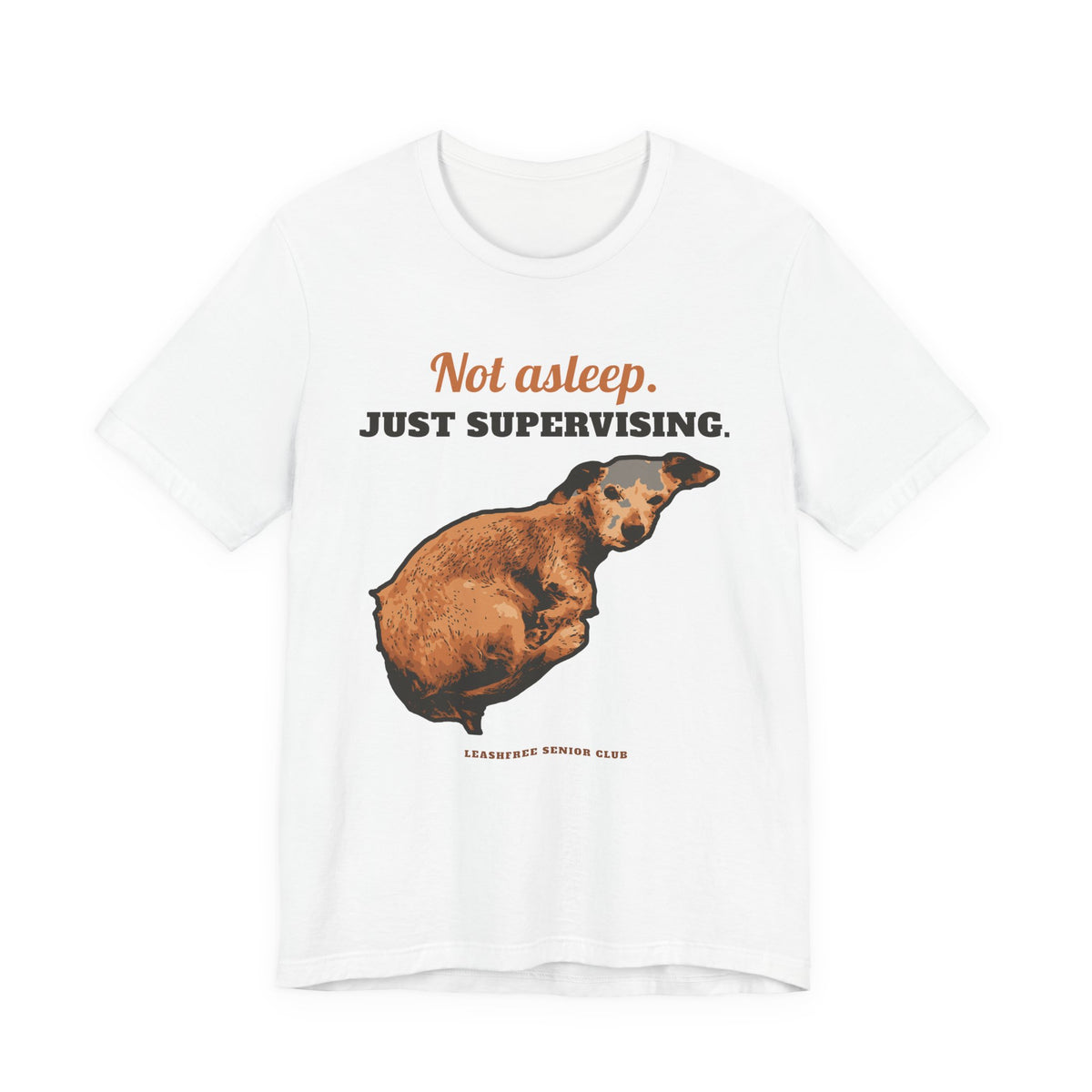 Camiseta Not Asleep, Just Supervising – LeashFree Senior Club